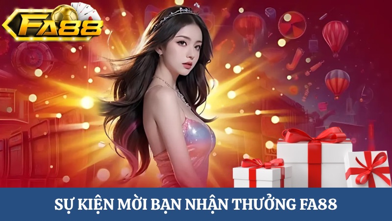 mời bạn nhận thưởng FA88