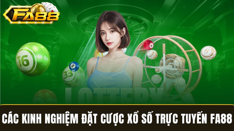 kinh nghiệm chơi xổ số trực tuyến FA88