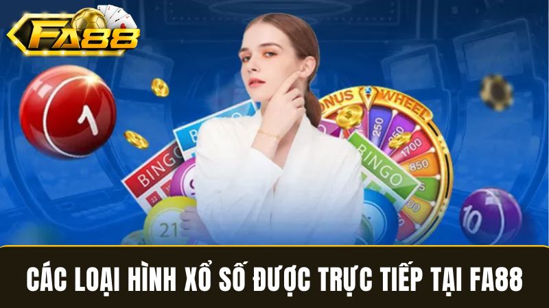 Các loại hình trực tiếp xổ số FA88