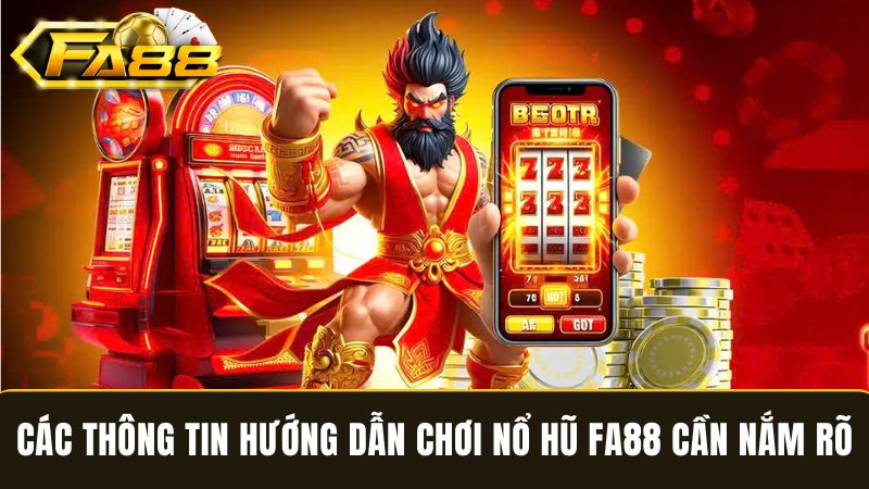 thông tin hướng dẫn chơi Nổ Hũ FA88