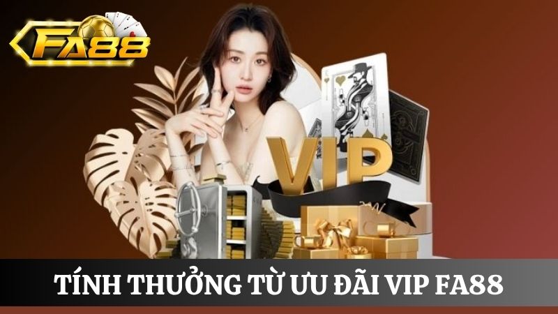 Cách tính tiền thưởng ưu đãi VIP FA88