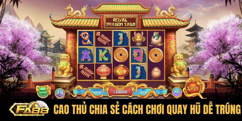 cách chơi quay hũ dễ trúng