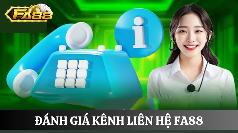 đánh giá về kênh liên hệ FA88