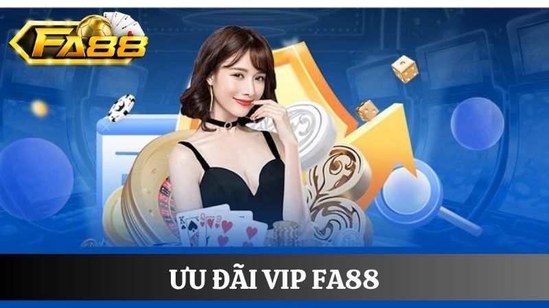 ưu đãi VIP FA88