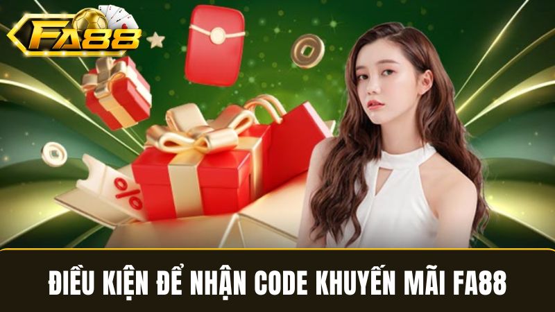 điều kiện để nhận code khuyến mãi FA88