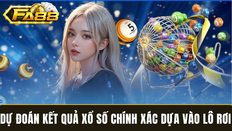 Dự đoán kết quả xổ số Dựa vào lô rơi
