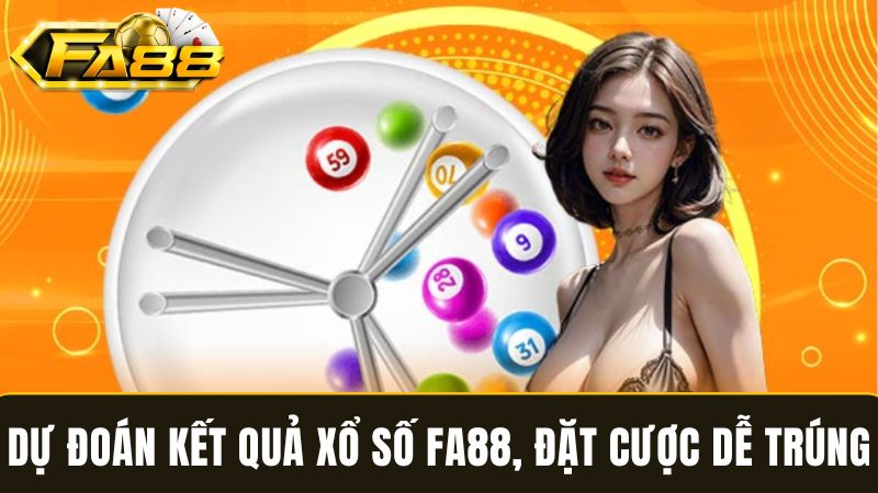Dự đoán kết quả xổ số FA88