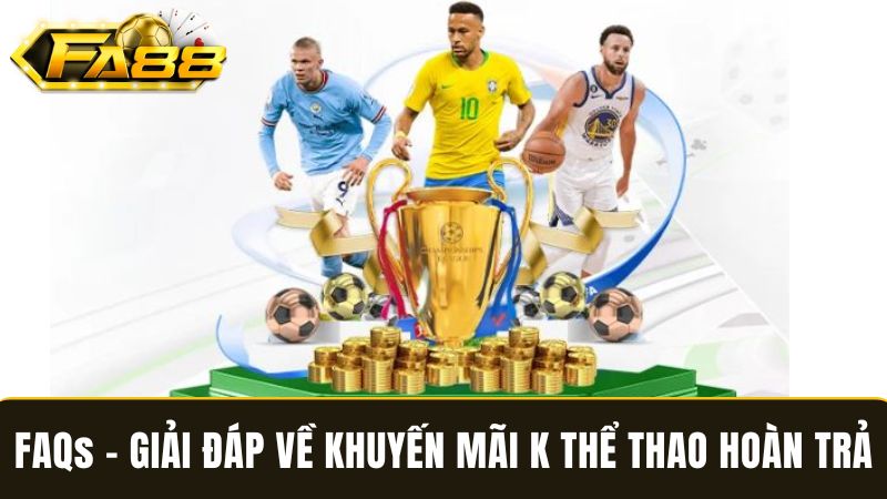 Trả lời các câu về K thể thao hoàn trả 2%