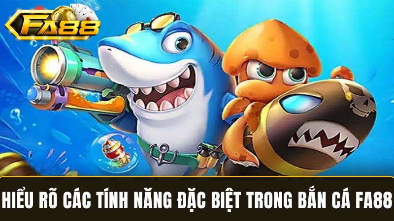 tính năng đặc biệt khi chơi bắn cá FA88