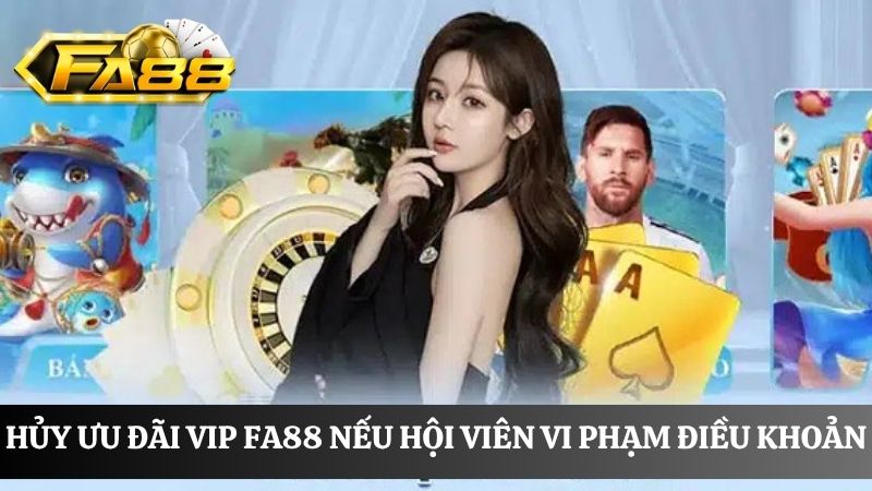 vi phạm ưu đãi VIP FA88