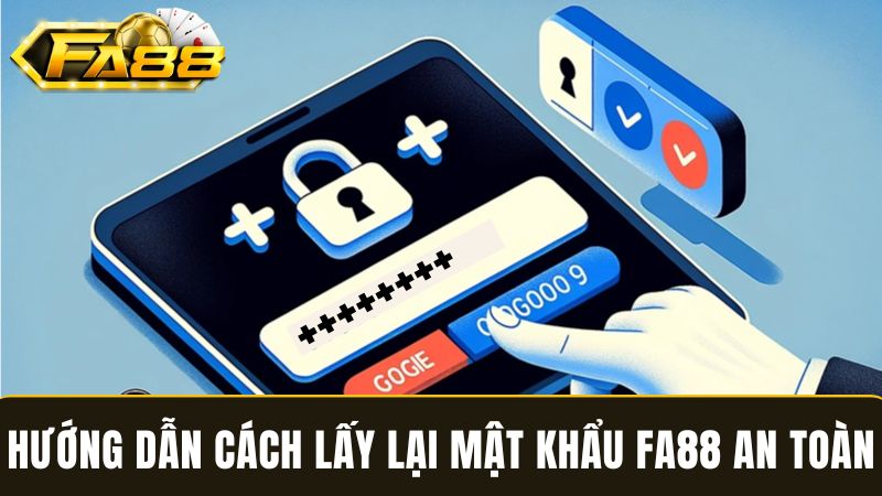 Hướng dẫn Cách lấy lại mật khẩu FA88