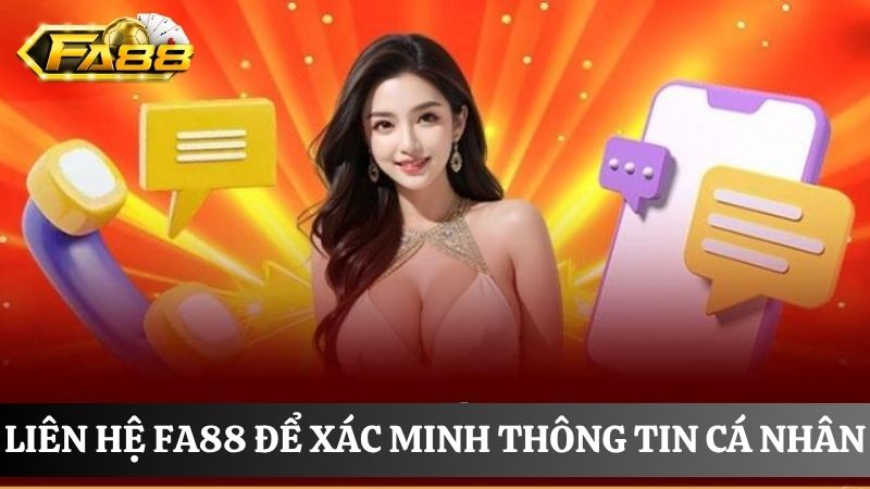 liên hệ FA88 để xác minh thông tin