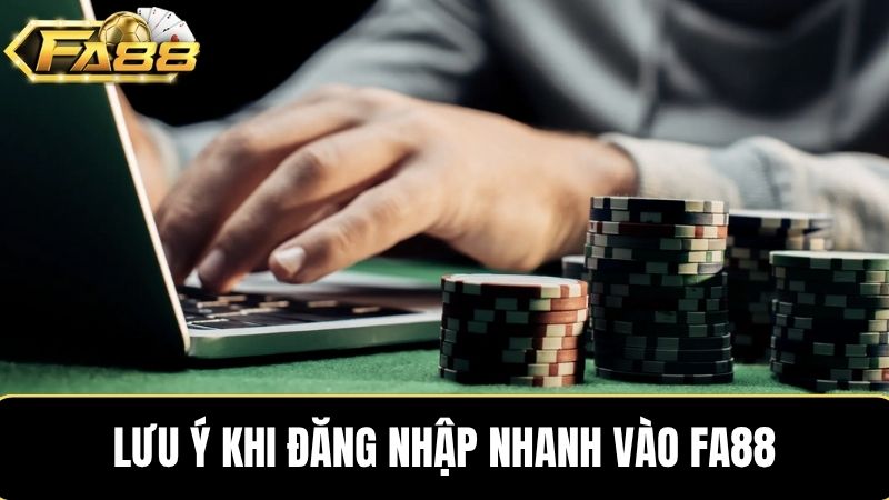 Lưu ý khi đăng nhập FA88 