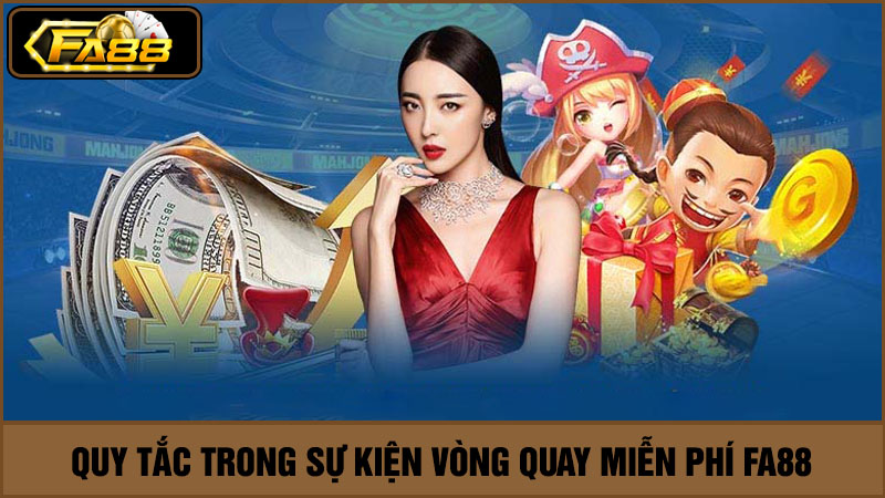Quy tắc trong vòng quay miễn phí FA88 