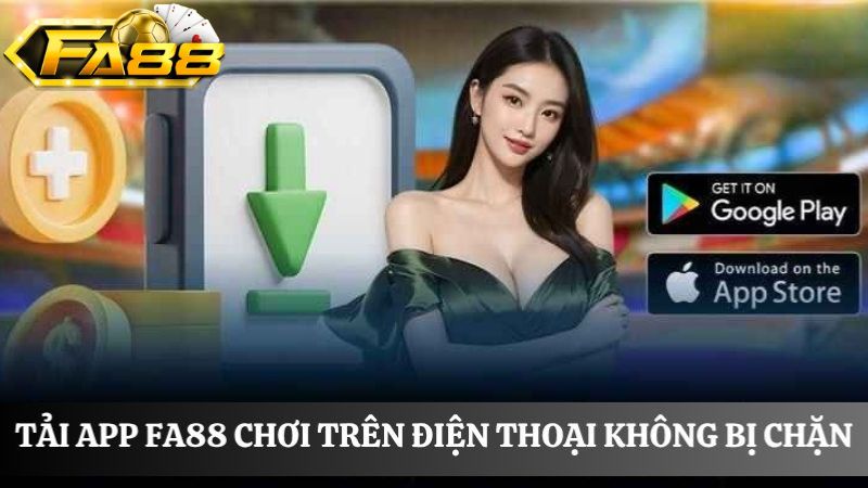 Tải app FA88 về điện thoại 