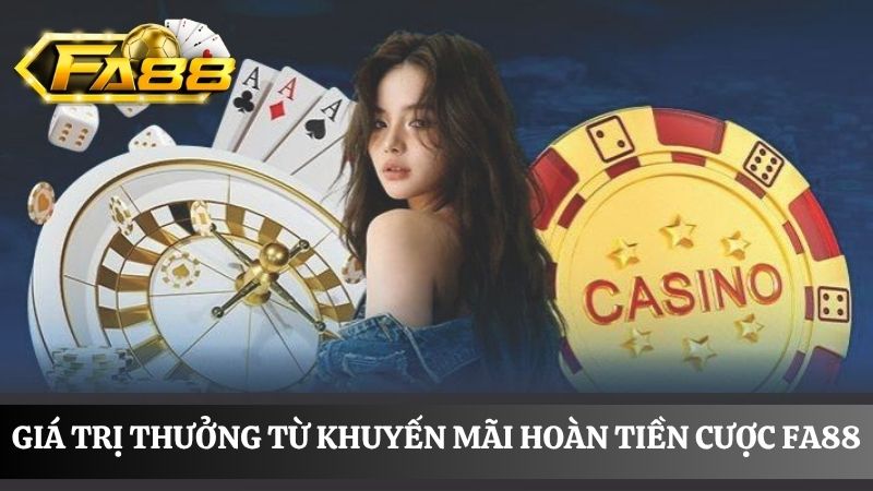 Tiền thưởng hoàn tiền cược FA88 