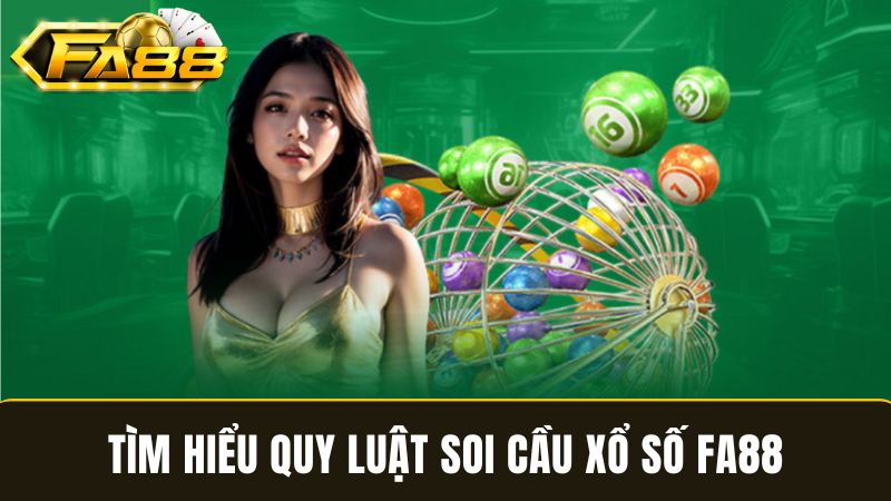quy luật Soi cầu xổ số FA88