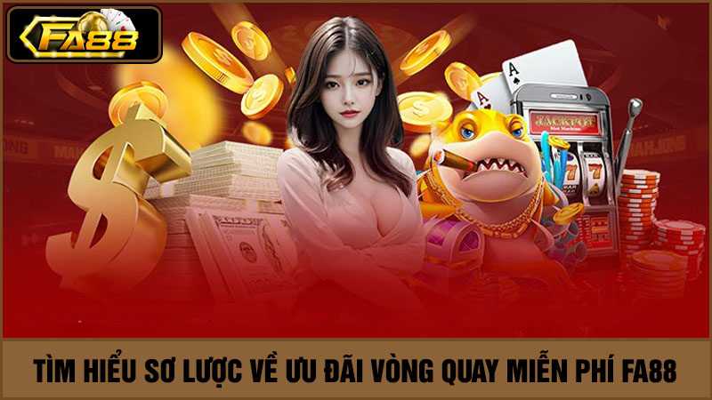 vòng quay miễn phí FA88 