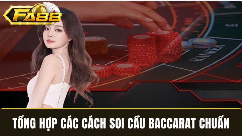 Tổng hợp các cách soi cầu Baccarat 