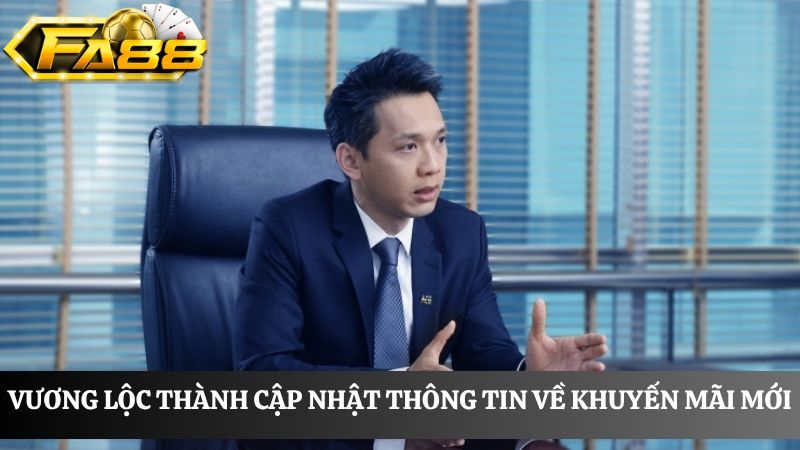 Vương Lộc Thành chia sẻ các khuyến mãi hot